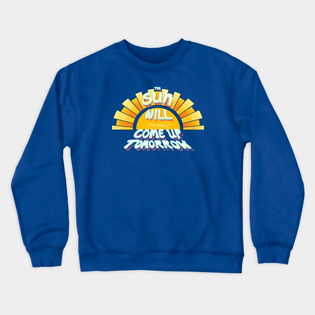 The Sun Will (Probably) Come Up Tomorrow Crewneck Sweatshirt by FindChaos